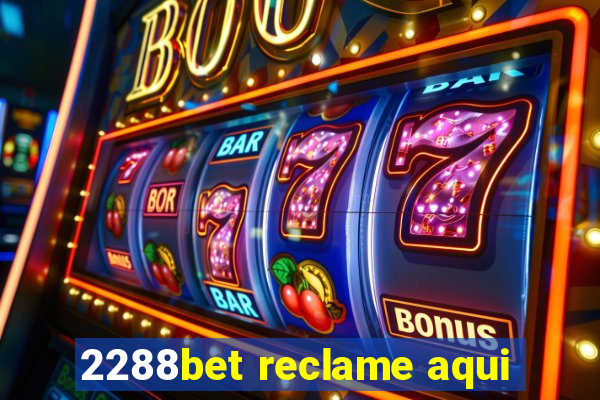 2288bet reclame aqui